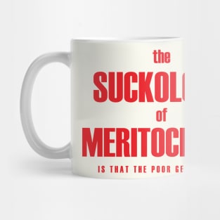 Meritocracy sucks Mug